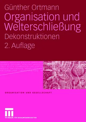 Ortmann |  Ortmann, G: Organisation und Welterschließung | Buch |  Sack Fachmedien