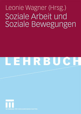 Wagner |  Soziale Arbeit und Soziale Bewegungen | Buch |  Sack Fachmedien