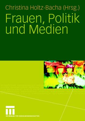 Holtz-Bacha |  Frauen, Politik und Medien | Buch |  Sack Fachmedien