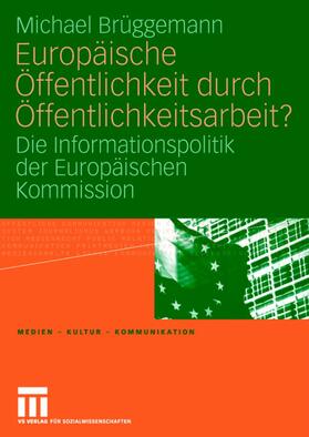 Brüggemann |  Europäische Öffentlichkeit durch Öffentlichkeitsarbeit? | Buch |  Sack Fachmedien