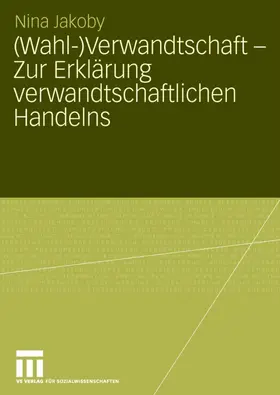 Jakoby |  (Wahl-)Verwandtschaft - Zur Erklärung verwandtschaftlichen Handelns | Buch |  Sack Fachmedien