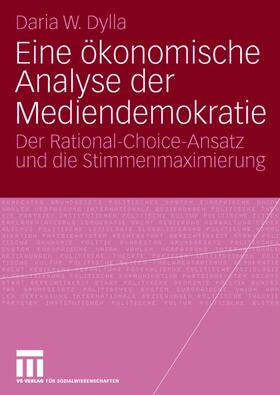 Dylla |  Eine ökonomische Analyse der Mediendemokratie | Buch |  Sack Fachmedien