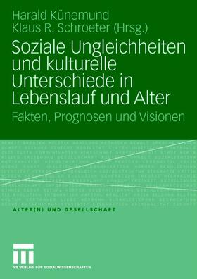 Schroeter / Künemund |  Soziale Ungleichheiten und kulturelle Unterschiede in Lebenslauf und Alter | Buch |  Sack Fachmedien