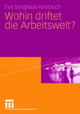 Senghaas-Knobloch |  Wohin driftet die Arbeitswelt? | Buch |  Sack Fachmedien