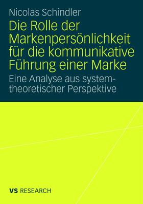 Schindler |  Die Rolle der Markenpersönlichkeit für die kommunikative Führung einer Marke | Buch |  Sack Fachmedien