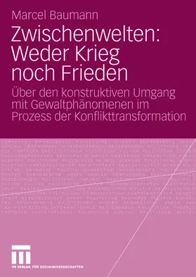 Baumann |  Zwischenwelten: Weder Krieg noch Frieden | Buch |  Sack Fachmedien