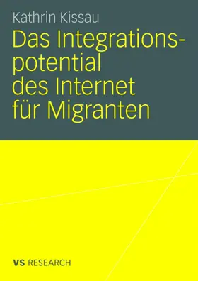 Kissau |  Das Integrationspotential des Internet für Migranten | Buch |  Sack Fachmedien