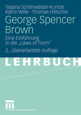 Schönwälder-Kuntze / Hölscher / Wille |  George Spencer Brown | Buch |  Sack Fachmedien