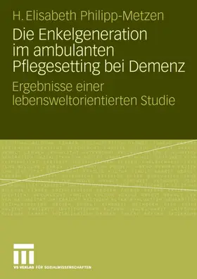 Philipp-Metzen |  Die Enkelgeneration im ambulanten Pflegesetting bei Demenz | Buch |  Sack Fachmedien