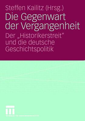 Kailitz | Die Gegenwart der Vergangenheit | Buch | 978-3-531-16132-7 | sack.de