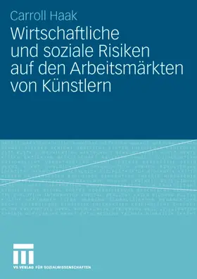 Haak |  Wirtschaftliche und soziale Risiken auf den Arbeitsmärkten von Künstlern | Buch |  Sack Fachmedien