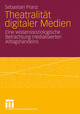 Pranz |  Theatralität digitaler Medien | Buch |  Sack Fachmedien
