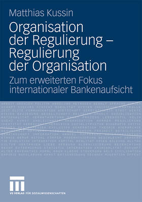 Kussin |  Organisation der Regulierung - Regulierung der Organisation | Buch |  Sack Fachmedien