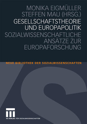 Mau / Eigmüller |  Gesellschaftstheorie und Europapolitik | Buch |  Sack Fachmedien