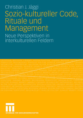 Jäggi |  Sozio-kultureller Code, Ritual und Management | Buch |  Sack Fachmedien