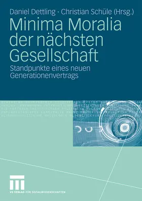 Schüle / Dettling |  Minima Moralia der nächsten Gesellschaft | Buch |  Sack Fachmedien