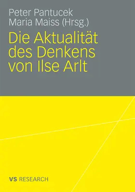 Maiss / Pantucek |  Die Aktualität des Denkens von Ilse Arlt | Buch |  Sack Fachmedien