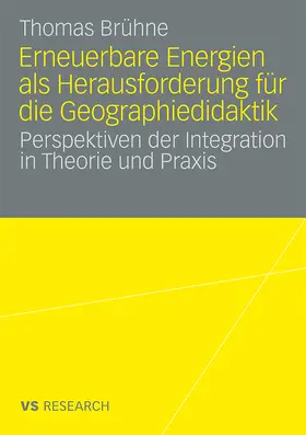 Brühne |  Erneuerbare Energien als Herausforderung für die Geographiedidaktik | Buch |  Sack Fachmedien