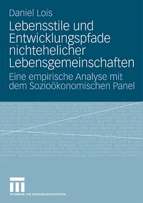 Lois |  Lebensstile und Entwicklungspfade nichtehelicher Lebensgemeinschaften | Buch |  Sack Fachmedien