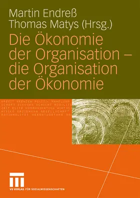 Matys / Endreß |  Die Ökonomie der Organisation - die Organisation der Ökonomie | Buch |  Sack Fachmedien