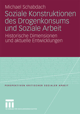 Schabdach |  Soziale Konstruktionen des Drogenkonsums und Soziale Arbeit | Buch |  Sack Fachmedien