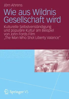 Ahrens |  Wie aus Wildnis Gesellschaft wird | Buch |  Sack Fachmedien