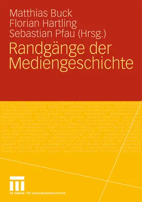 Buck / Pfau / Hartling |  Randgänge der Mediengeschichte | Buch |  Sack Fachmedien