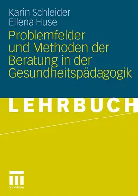 Huse / Schleider |  Problemfelder und Methoden der Beratung in der Gesundheitspädagogik | Buch |  Sack Fachmedien