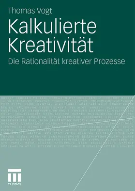 Vogt | Kalkulierte Kreativität | Buch | 978-3-531-16889-0 | sack.de