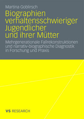 Goblirsch |  Biographien verhaltensschwieriger Jugendlicher und ihrer Mütter | Buch |  Sack Fachmedien