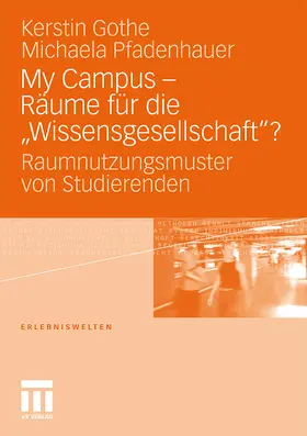 Pfadenhauer / Gothe |  My Campus - Räume für die ¿Wissensgesellschaft'? | Buch |  Sack Fachmedien