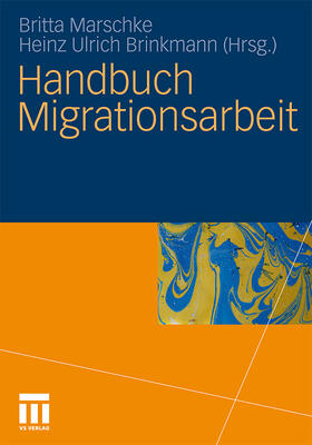 Marschke / Brinkmann |  Handbuch Migrationsarbeit | Buch |  Sack Fachmedien