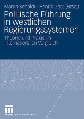 Gast / Sebaldt |  Politische Führung in westlichen Regierungssystemen | Buch |  Sack Fachmedien