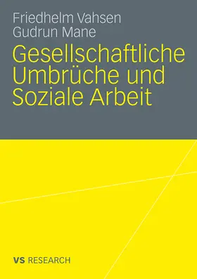 Mane / Vahsen |  Gesellschaftliche Umbrüche und Soziale Arbeit | Buch |  Sack Fachmedien