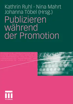 Töbel / Ruhl / Universität Koblenz-Landau Interdisziplinäres Promotionszentrum |  Publizieren während der Promotion | Buch |  Sack Fachmedien