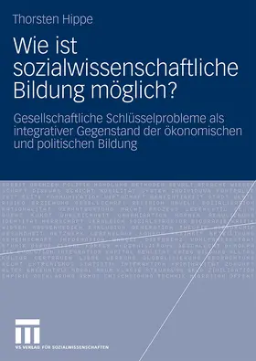 Hippe |  Wie ist sozialwissenschaftliche Bildung möglich? | Buch |  Sack Fachmedien