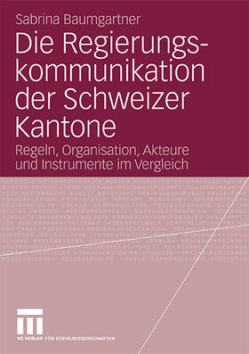 Baumgartner |  Die Regierungskommunikation der Schweizer Kantone | Buch |  Sack Fachmedien