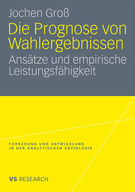 Groß |  Die Prognose von Wahlergebnissen | Buch |  Sack Fachmedien