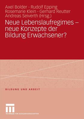 Bolder / Epping / Seiverth |  Neue Lebenslaufregimes - neue Konzepte der Bildung Erwachsener? | Buch |  Sack Fachmedien