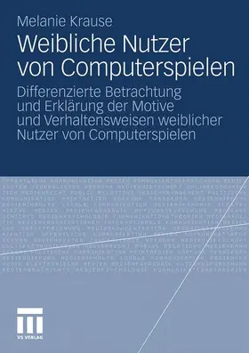 Krause |  Weibliche Nutzer von Computerspielen | Buch |  Sack Fachmedien