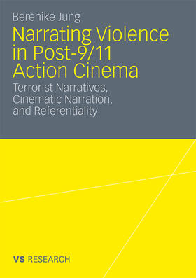 Jung |  Narrating Violence in Post-9/11 Action Cinema | Buch |  Sack Fachmedien