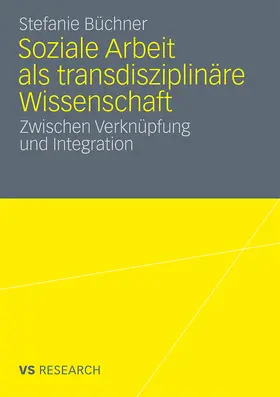 Büchner |  Soziale Arbeit als transdiziplinäre Wissenschaft | Buch |  Sack Fachmedien