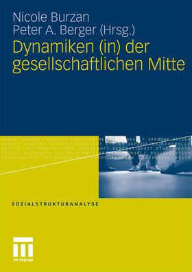 Berger / Burzan |  Dynamiken (in) der gesellschaftlichen Mitte | Buch |  Sack Fachmedien