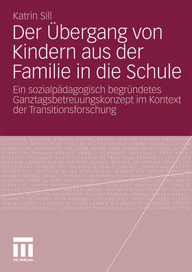 Sill |  Der Übergang von Kindern aus der Familie in die Schule | Buch |  Sack Fachmedien