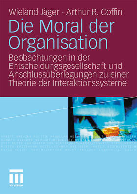 Coffin / Jäger |  Die Moral der Organisation | Buch |  Sack Fachmedien