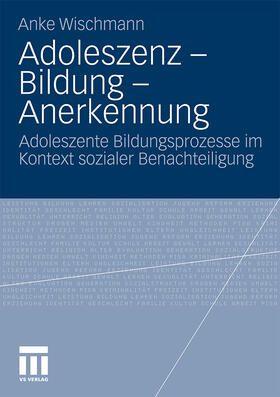 Wischmann |  Adoleszenz - Bildung - Anerkennung | Buch |  Sack Fachmedien