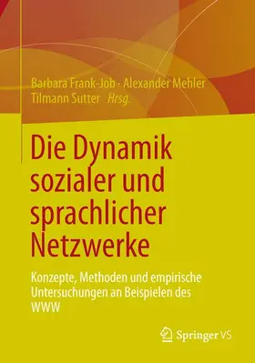 Frank-Job / Sutter / Mehler |  Die Dynamik sozialer und sprachlicher Netzwerke | Buch |  Sack Fachmedien