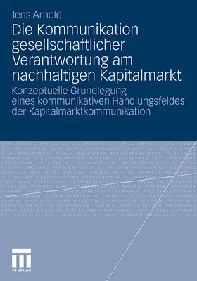 Arnold |  Die Kommunikation gesellschaftlicher Verantwortung am nachhaltigen Kapitalmarkt | Buch |  Sack Fachmedien