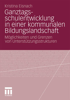 Eisnach |  Ganztagsschulentwicklung in einer kommunalen Bildungslandschaft | Buch |  Sack Fachmedien