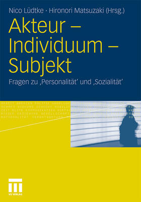 Matsuzaki / Lüdtke |  Akteur - Individuum - Subjekt | Buch |  Sack Fachmedien